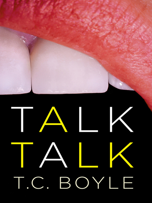 Détails du titre pour Talk Talk par T.C. Boyle - Disponible